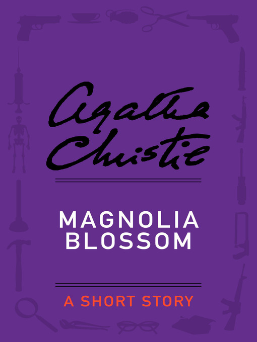 Title details for Magnolia Blossom by Agatha Christie - Available